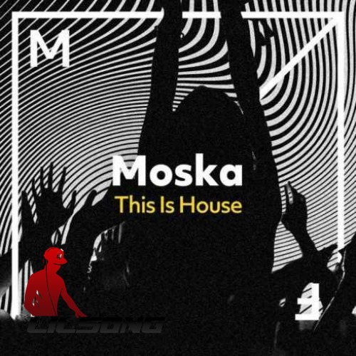 Moska - This Is House